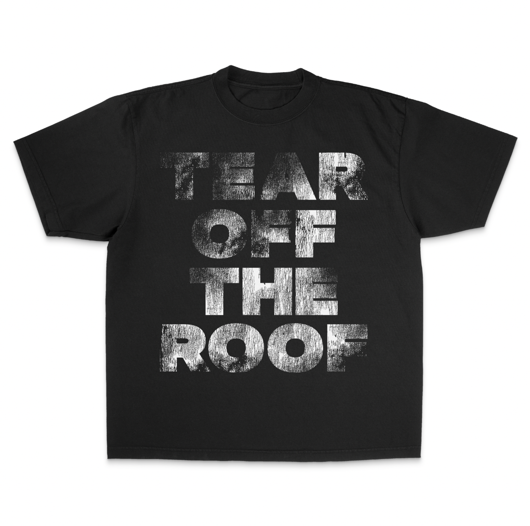 Tear Off the Roof Tee - Black